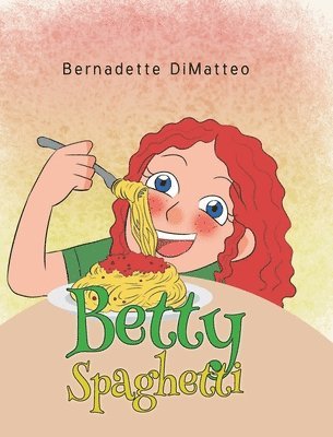 Bernadette Dimatteo - Betty Spaghetti, Inbunden