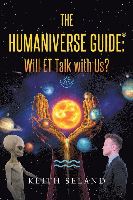 Keith Seland - Humaniverse Guide: Will ET Talk with Us?, E-bok. Tillgänglighet: Lägg i varukorg