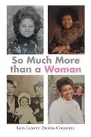 Lois Lanett Dodds-Cogshell - So Much More than a Woman, Häftad. Tillgänglighet: Lägg i varukorg