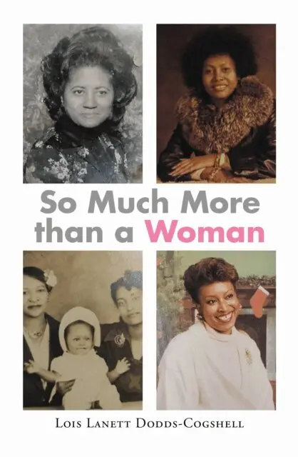 Lois Lanett Dodds-Cogshell - So Much More than a Woman, E-bok. Tillgänglighet: Lägg i varukorg