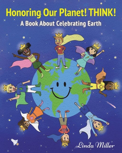 Linda Miller - Honoring Our Planet! THINK!, E-bok