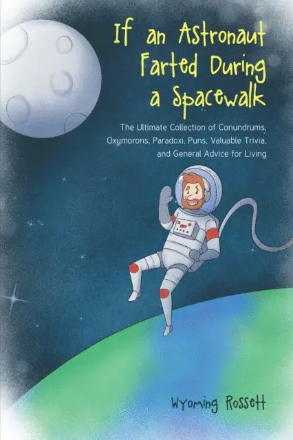 Wyoming Rossett - If an Astronaut Farted During a Spacewalk, E-bok. Tillgänglighet: Lägg i varukorg