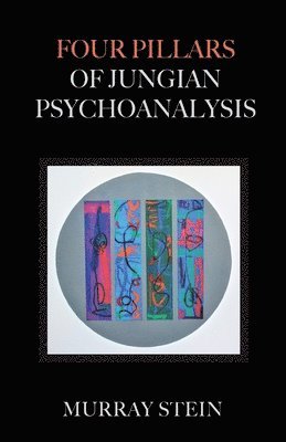 Murray Stein - Four Pillars of Jungian Psychoanalysis, Häftad