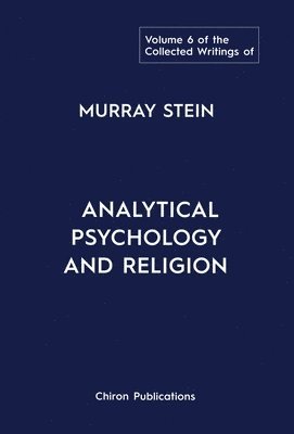 Murray Stein - Collected Writings of Murray Stein, Inbunden
