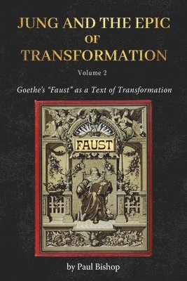 Paul Bishop - Jung and the Epic of Transformation Vol. 2, Häftad