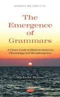 Emergence of Grammars. A Closer Look at Dialects between Phonology and Morphosyntax