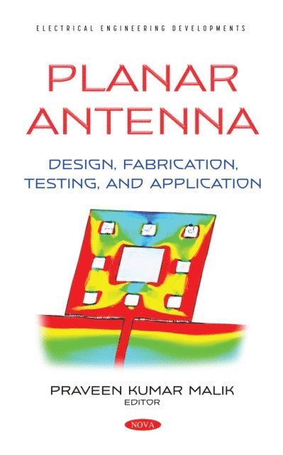 Praveen Kumar Malik - Planar Antenna: Design, Fabrication, Testing, and Application, E-bok