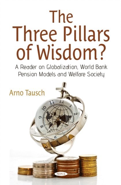 Arno Tausch - Three Pillars of Wisdom? A Reader on Globalization, World Bank Pension Models and Welfare Society, E-bok