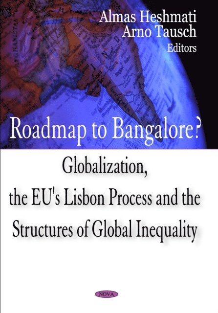Arno Tausch - Roadmap To Bangalore? Globalization, The EU'S Lisbon Process and The Structures Of Global Inequality, E-bok