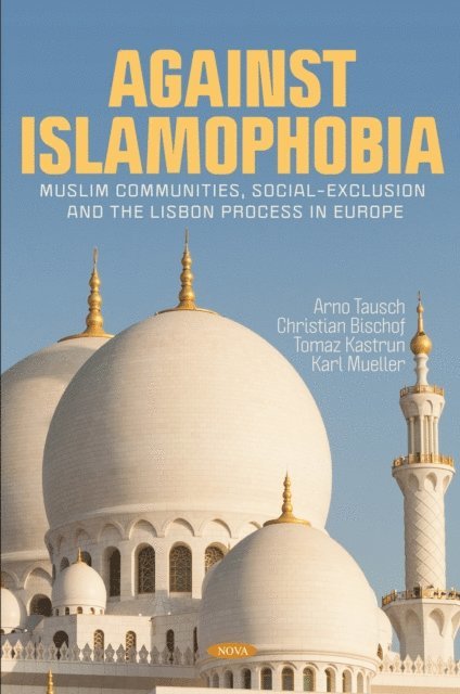 Arno Tausch - Against Islamophobia: Muslim Communities, Social-Exclusion and the Lisbon Process in Europe, E-bok