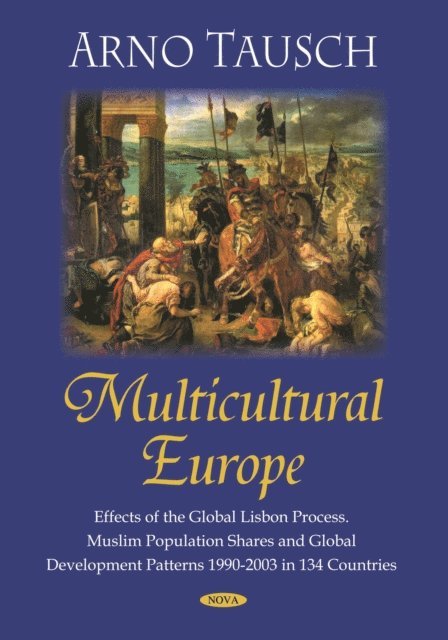 Arno Tausch - Multicultural Europe: Effects of the Global Lisbon Process. Muslim Population Shares and Global Development Patterns 1990-2003 in 134 Countries, E-bok