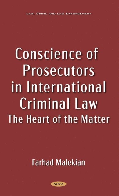 Farhad Malekian - Conscience of Prosecutors in International Criminal Law: The Heart of the Matter, E-bok