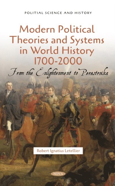 Robert Ignatius Letellier - Modern Political Theories and Systems in World History 1700-2000: From the Enlightenment to Perestroika, E-bok