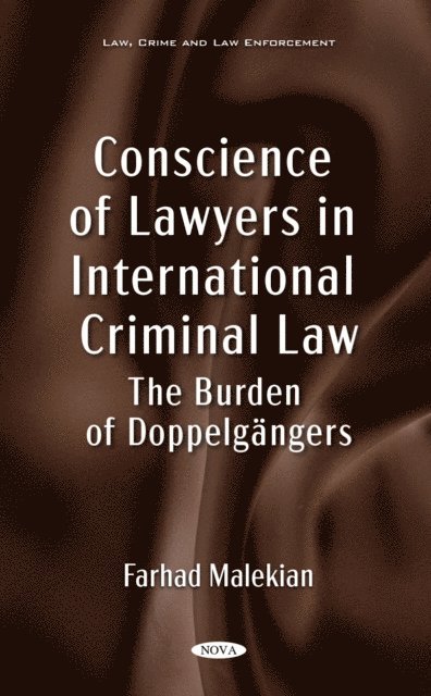 Farhad Malekian - Conscience of Lawyers in International Criminal Law: The Burden of Doppelgangers, E-bok