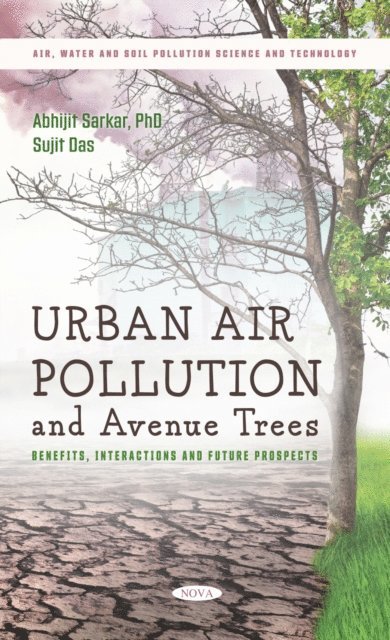Abhijit Sarkar - Urban Air Pollution and Avenue Trees: Benefits, Interactions and Future Prospects, E-bok