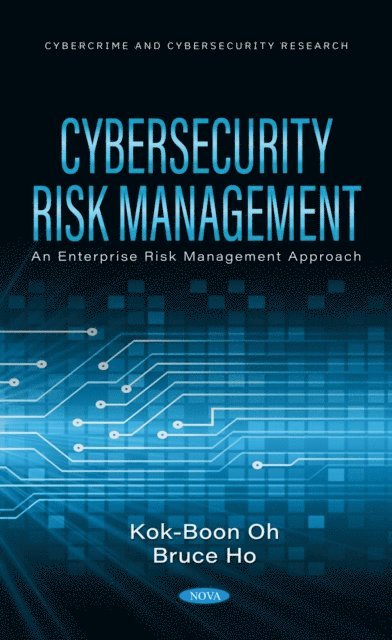 Kok-Boon Oh - Cybersecurity Risk Management: An ERM Approach, E-bok