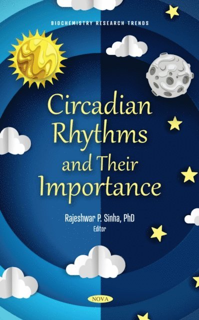 Rajeshwar P. Sinha - Circadian Rhythms and Their Importance, E-bok