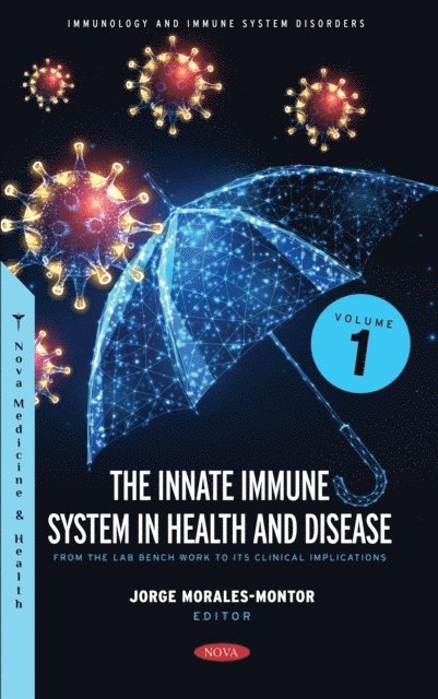 Jorge Morales-Montor - Innate Immune System in Health and Disease: From the Lab Bench Work to Its Clinical Implications. Volume 1, E-bok