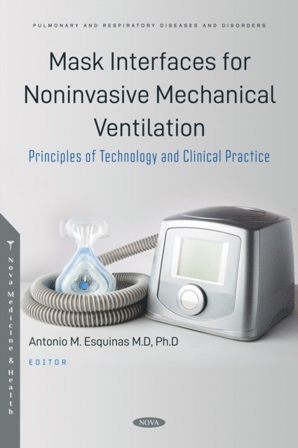 Antonio M. Esquinas - Mask Interfaces for Noninvasive Mechanical Ventilation. Principles of Technology and Clinical Practice, E-bok