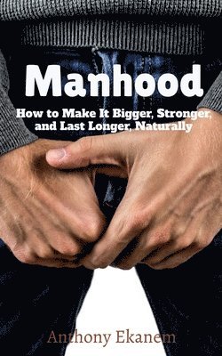 Anthony Ekanem - Manhood, Häftad. Tillgänglighet: Lägg i varukorg