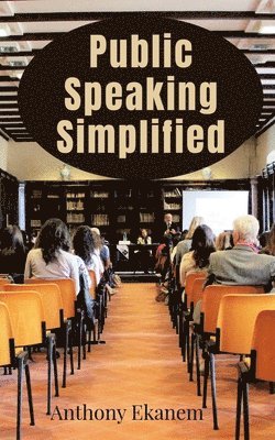 Anthony Ekanem - Public Speaking Simplified, Häftad. Tillgänglighet: Lägg i varukorg