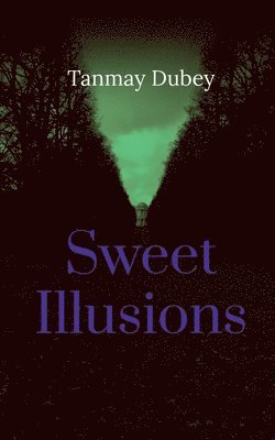 Tanmay Dubey - Sweet Illusions, Häftad