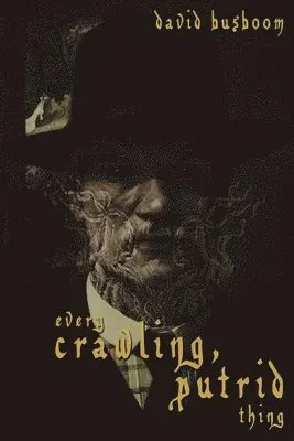 David Busboom - Every Crawling, Putrid Thing, Häftad. Tillgänglighet: Lägg i varukorg