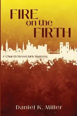 Daniel K Miller - Fire on the Firth, Häftad. Tillgänglighet: Lägg i varukorg