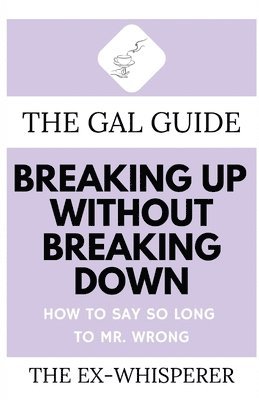 Gabrielle St George - Gal Guide to Breaking Up Without Breaking Down, Häftad