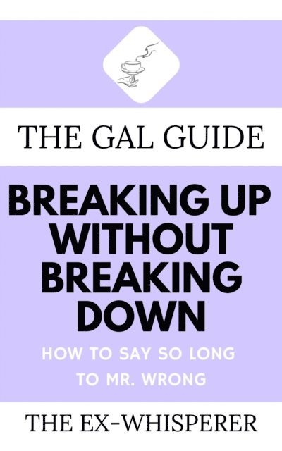 Gabrielle St. George - Gal Guide to Breaking Up Without Breaking Down, E-bok
