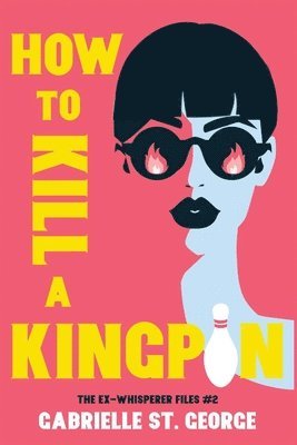 Gabrielle St George - How to Kill a Kingpin, Häftad