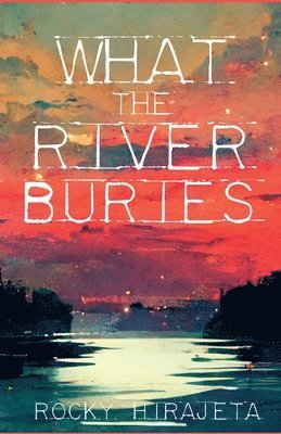 Rocky Hirajeta - What the River Buries, Häftad