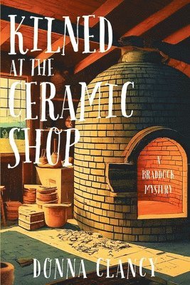 Donna Clancy - Kilned at the Ceramic Shop, Häftad