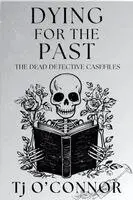 Tj O'Connor - Dying for the Past, Häftad. Tillgänglighet: Lägg i varukorg