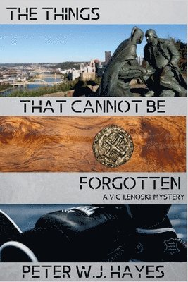 Peter W J Hayes - Things That Cannot Be Forgotten, Häftad