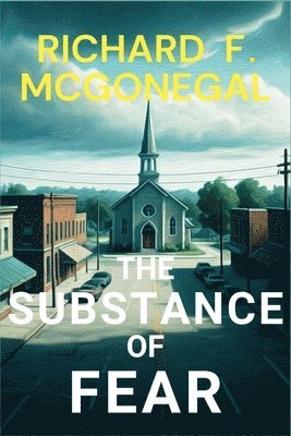 Richard F McGonegal - Substance of Fear, Häftad