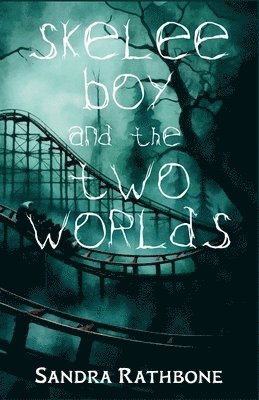 Sandra Rathbone - Skelee Boy and the Two Worlds, Häftad
