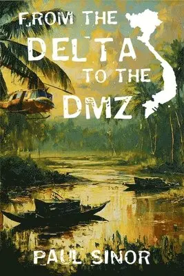 Paul Sinor - From the Delta to the DMZ, Häftad. Tillgänglighet: Lägg i varukorg