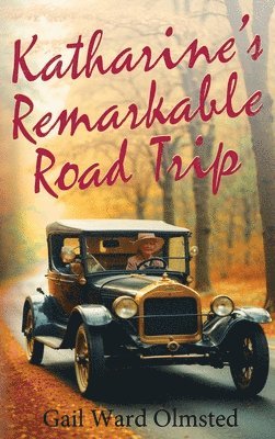 Gail Ward Olmsted - Katharine's Remarkable Road Trip, Inbunden