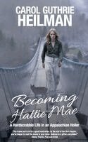 Carol Guthrie Heilman - Becoming Hattie Mae, Inbunden