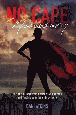 Dani Atkins - No Cape Necessary, Inbunden