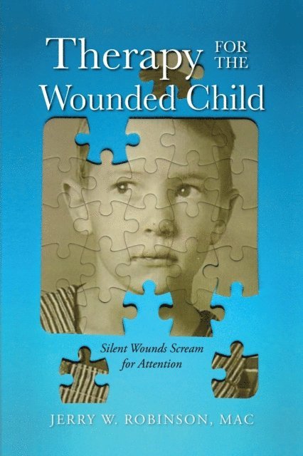 Jerry W. Robinson - Therapy for the Wounded Child, E-bok