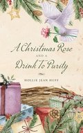 Christmas Rose and a Drink To Purity