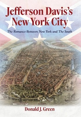 Donald J Green - Jefferson Davis's New York City, Inbunden. Tillgänglighet: Tillfälligt slut