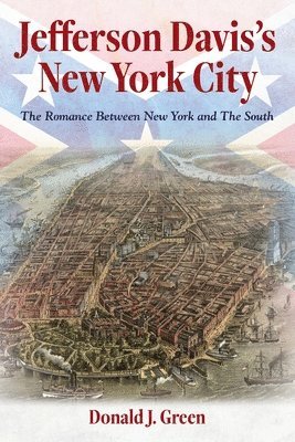 Donald J Green - Jefferson Davis's New York City, Häftad. Tillgänglighet: Tillfälligt slut