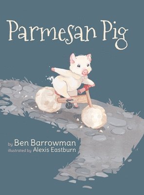 Ben Barrowman - Parmesan Pig, Inbunden. Tillgänglighet: Lägg i varukorg