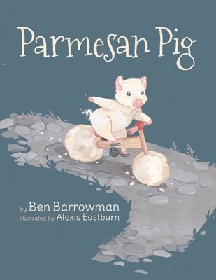 Ben Barrowman - Parmesan Pig, Häftad. Tillgänglighet: Lägg i varukorg
