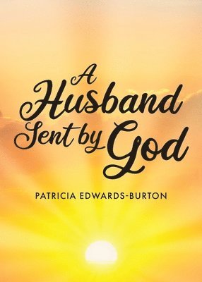 Patricia Edwards-Burton - Husband Sent by God, Häftad. Tillgänglighet: Lägg i varukorg