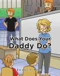 What does your Daddy do?