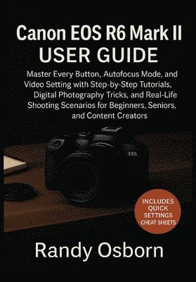 Randy Osborn - Canon EOS R6 Mark II User Guide, Häftad